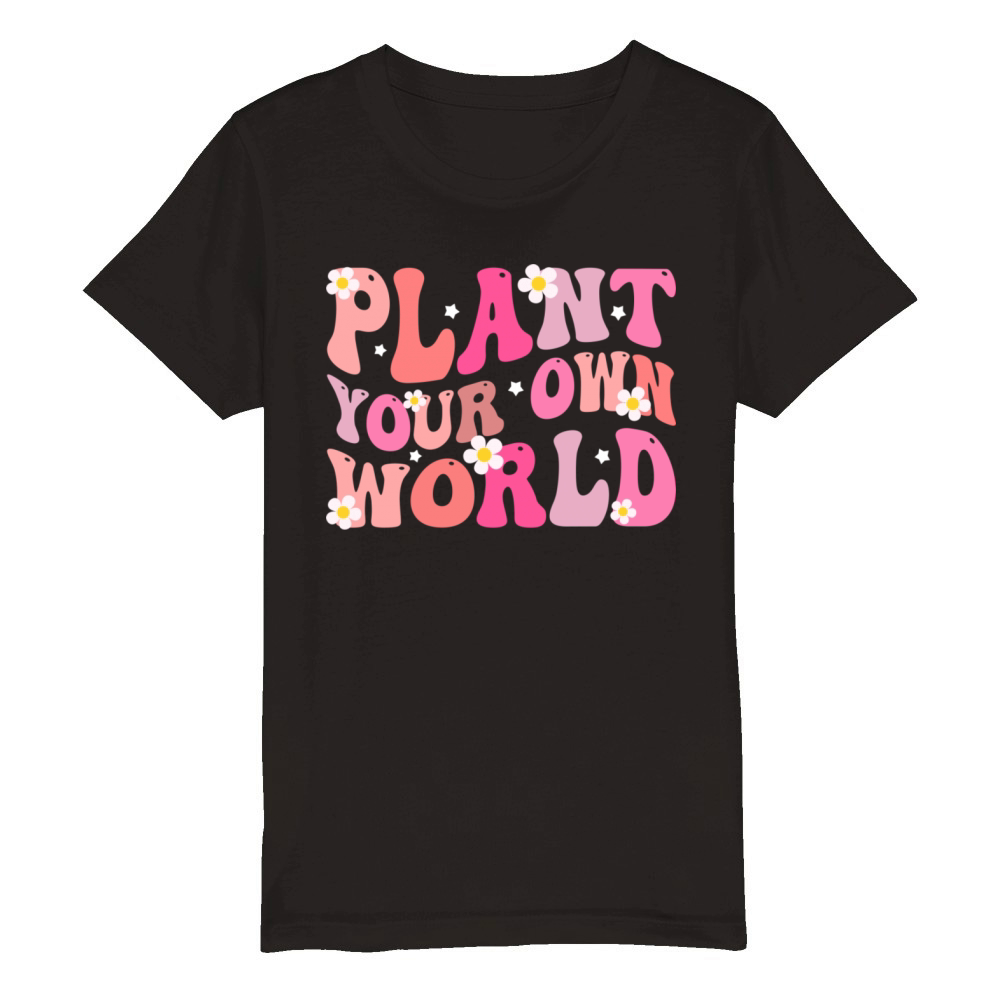 plant your own world Floral Motivational Organic Kids Crewneck T-shirt