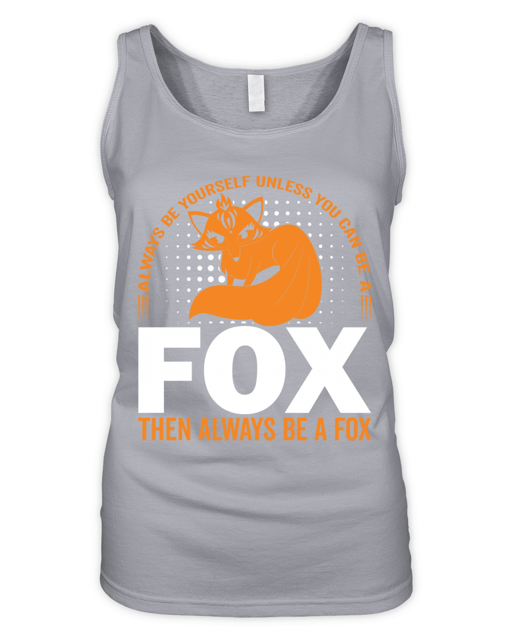 always be yourself unless you can be a fox then always be a fox Organic Women's Tank Top