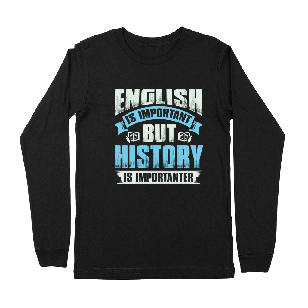 Ebglish is important but history is importanter Premium Long Sleeve