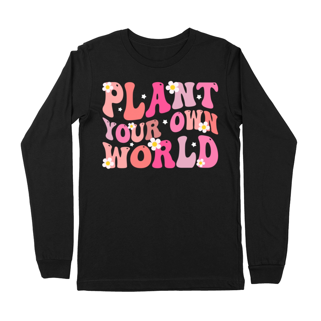 plant your own world Floral Motivational Premium Long Sleeve