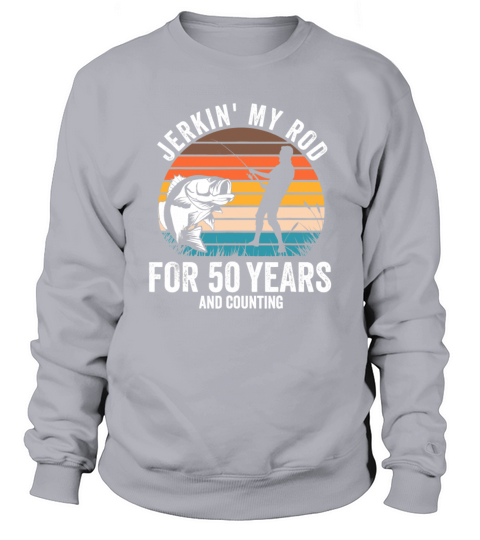 50th Birthday Gift for Fisherman Men Funny Fishing Sweatshirt Unisex