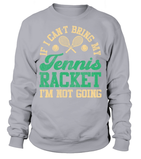 Funny Tennis Player Racket If I Sweatshirt Unisex