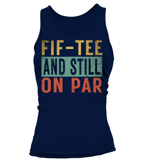Funny 50th Birthday Golf Lover Fif-tee and still o Tank top Woman