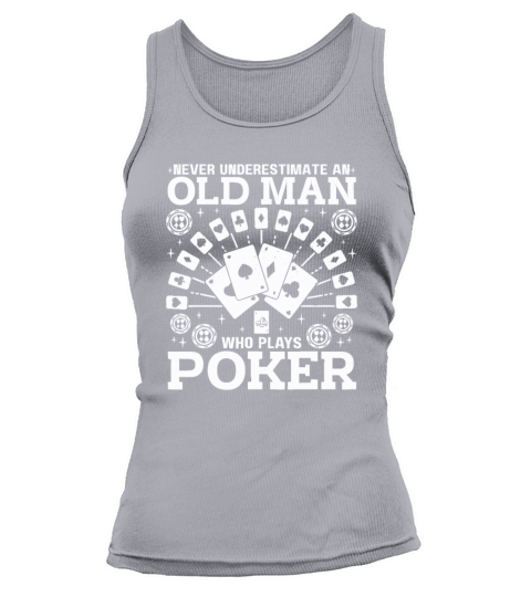Never Underestimate An Old Man Who Plays Poker Tank top Woman