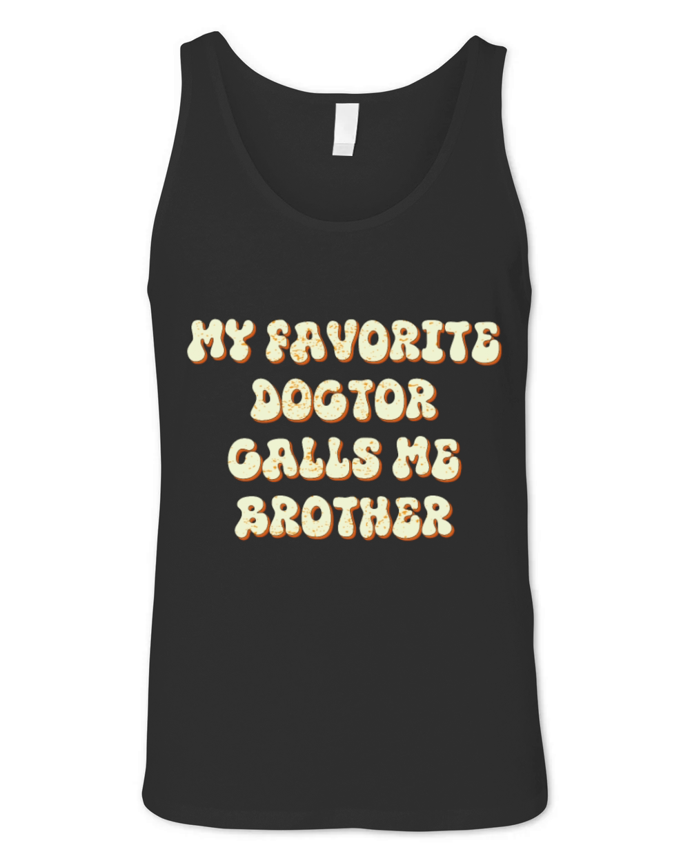 My Favorite Doctor Calls Me brother Doctors Day q Unisex Jersey Tank