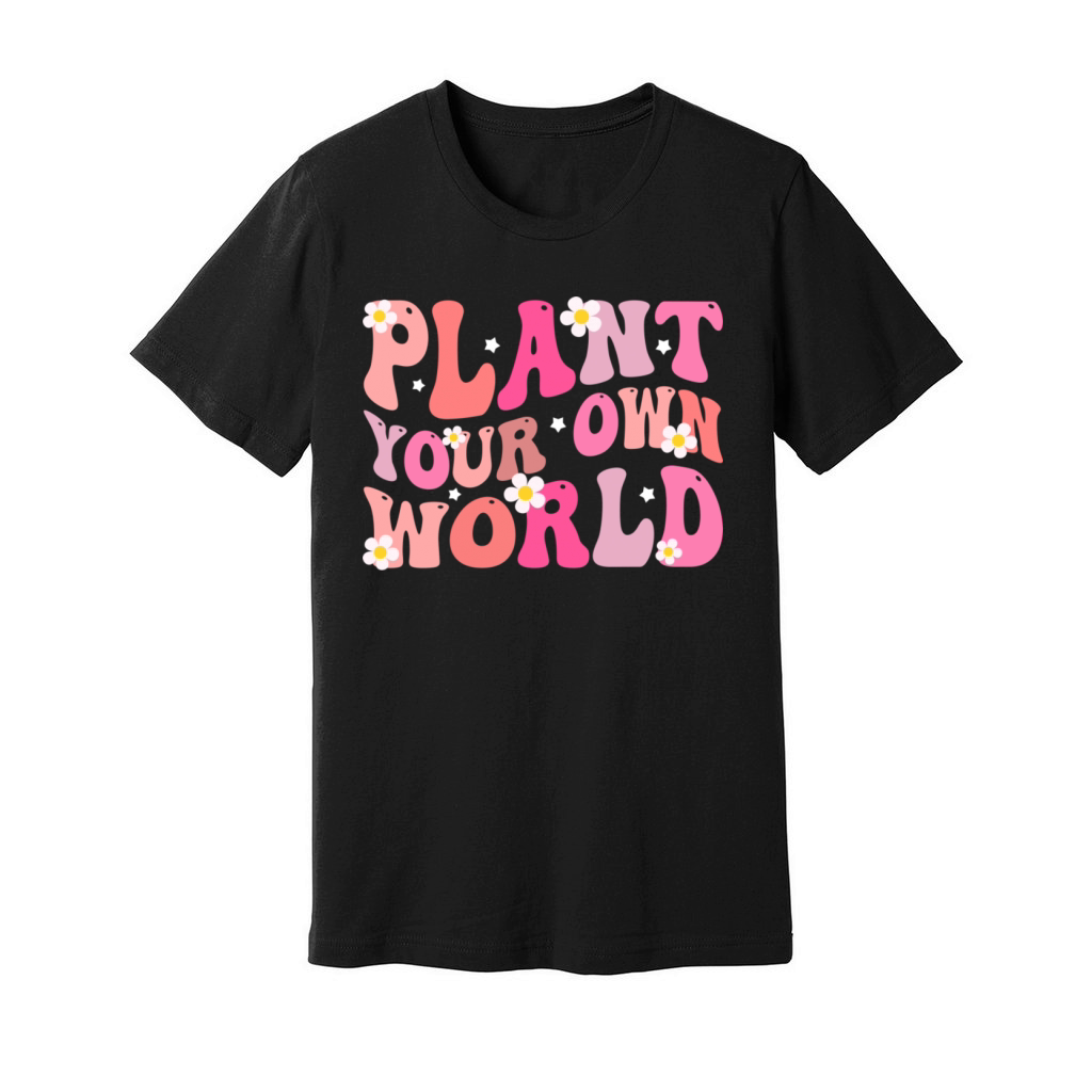 plant your own world Floral Motivational Unisex Jersey Tee