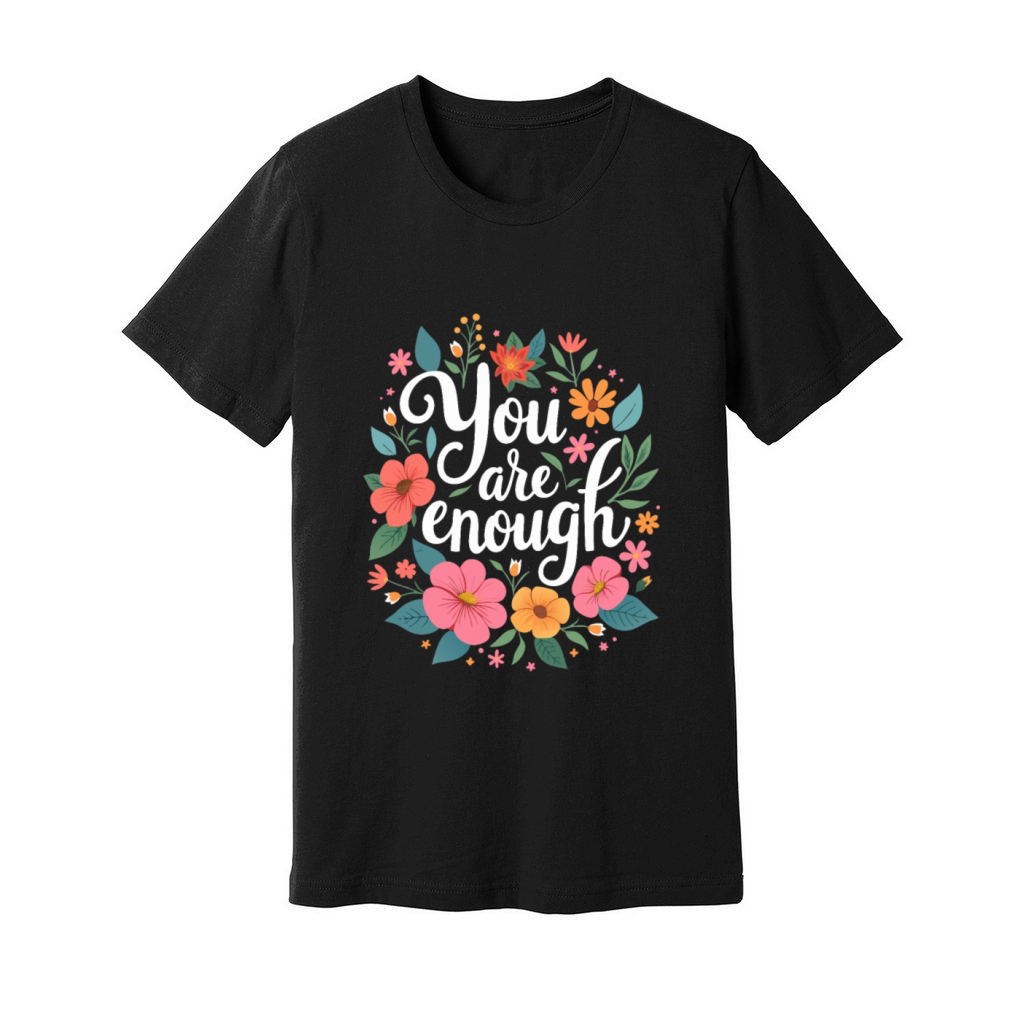 You Are Enough - Inspirational Motivational Quote Unisex Jersey Tee