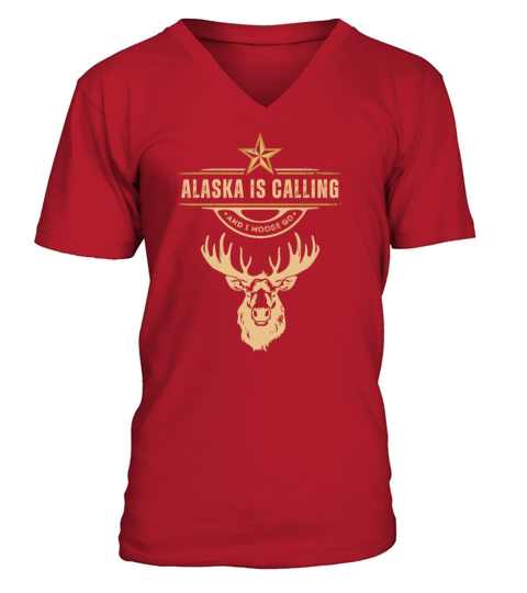 Alaska Moose Tourist Travel Funny is Calling and I V-Neck T-shirt