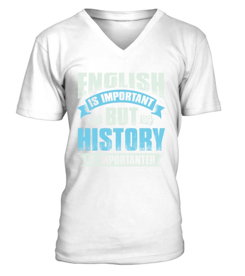 Ebglish is important but history is importanter V-Neck T-shirt