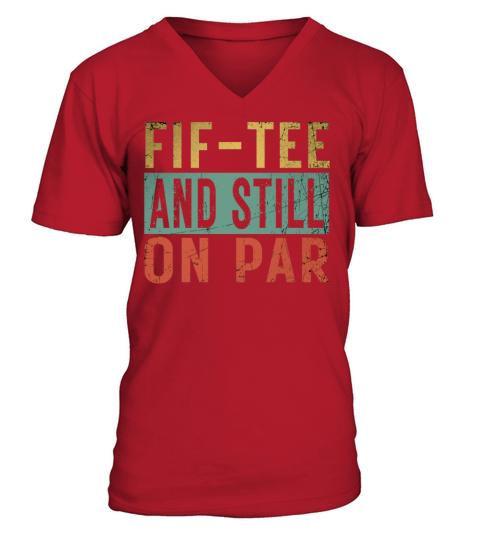 Funny 50th Birthday Golf Lover Fif-tee and still o V-Neck T-shirt