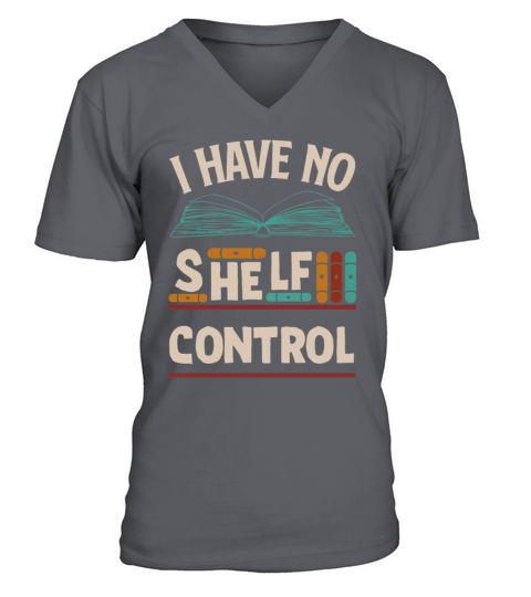 No Shelf Control Book Lover Reader Funny Reading V-Neck T-shirt