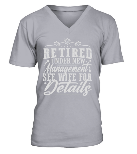 Retired Under New Management See Wife For Details V-Neck T-shirt