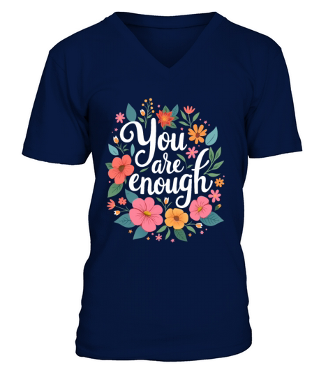 You Are Enough - Inspirational Motivational Quote V-Neck T-shirt