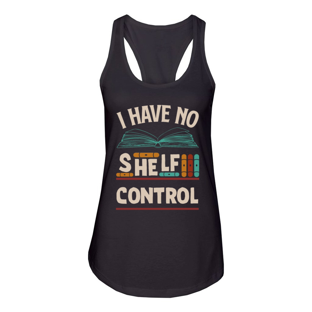 No Shelf Control Book Lover Reader Funny Reading Women's Racerback Tank