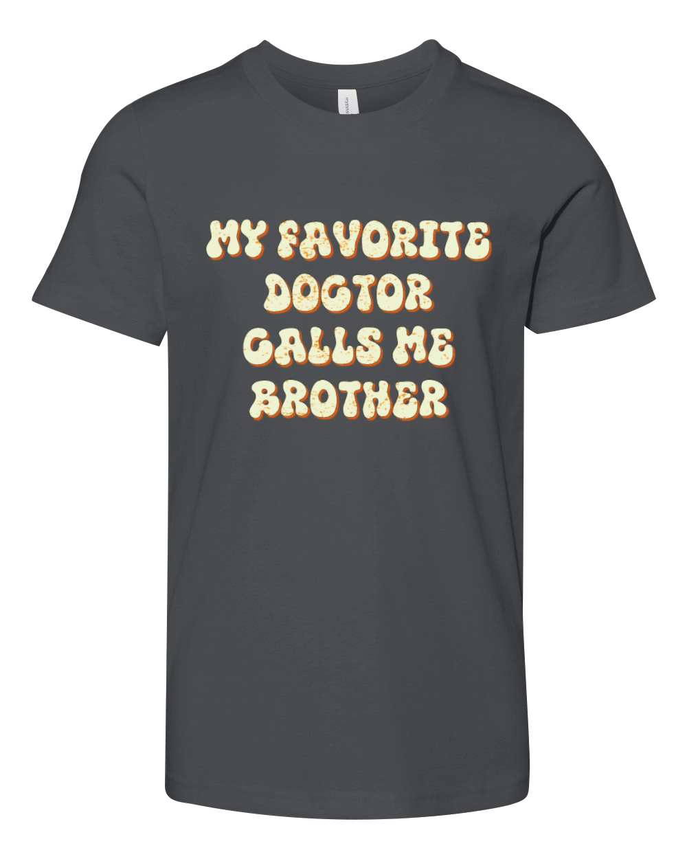 My Favorite Doctor Calls Me brother Doctors Day q Youth Unisex Jersey Tee