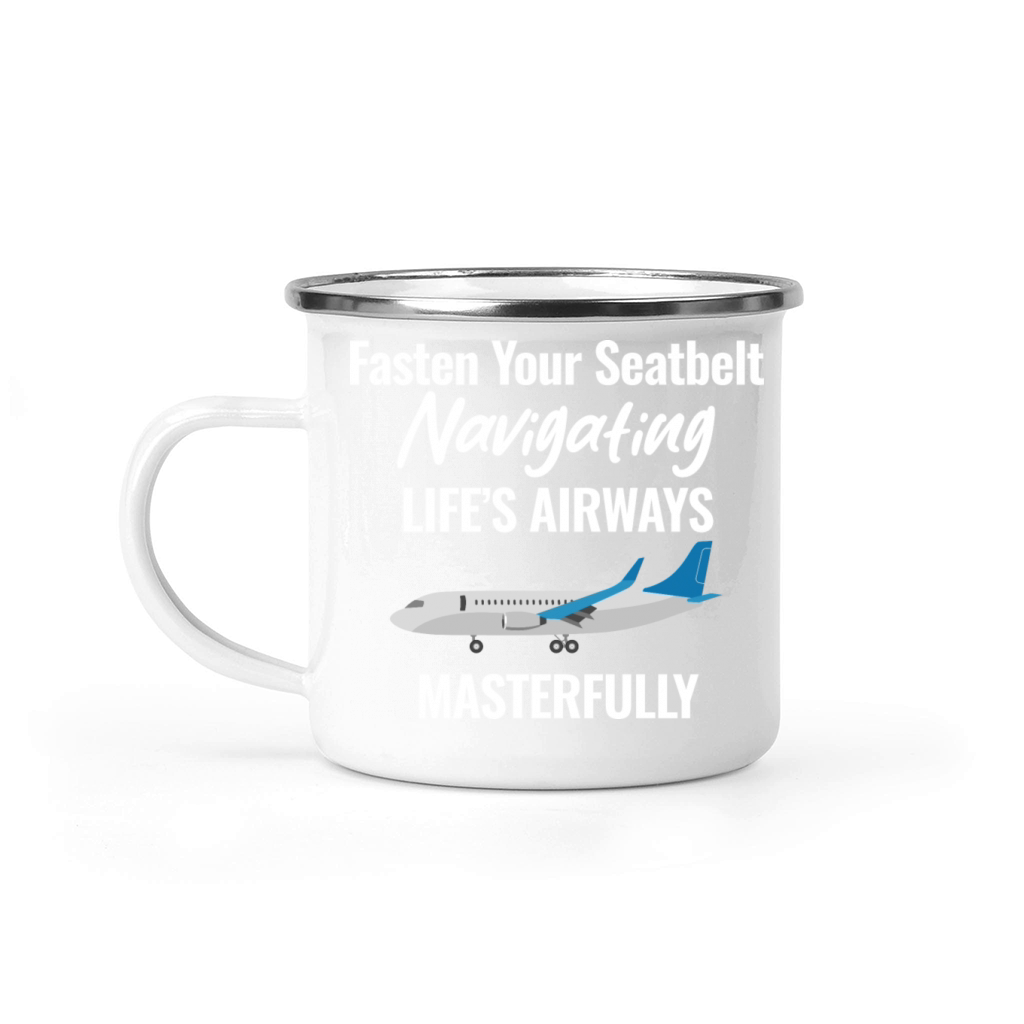 Fasten Your Seatbelts Navigating Lifes Airways Camping Mug