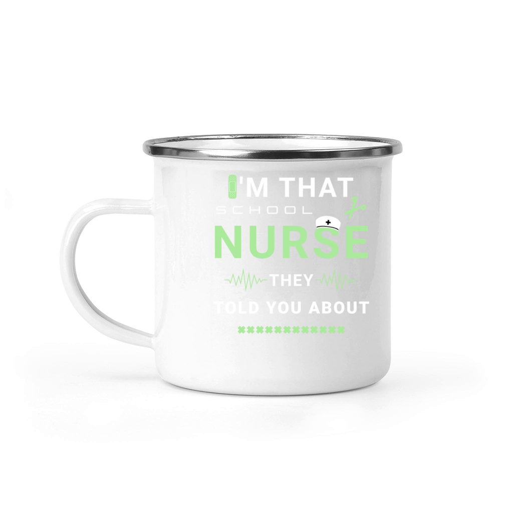 I’m That School Nurse They Told You About Medical Camping Mug