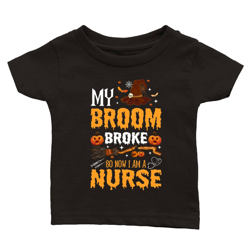 My broom broke so now i am a nurse Classic Baby Crewneck T-shirt