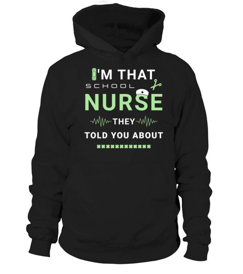 I’m That School Nurse They Told You About Medical Hoodie Unisex