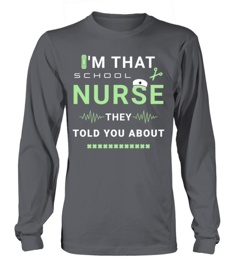 I’m That School Nurse They Told You About Medical Long sleeved Unisex