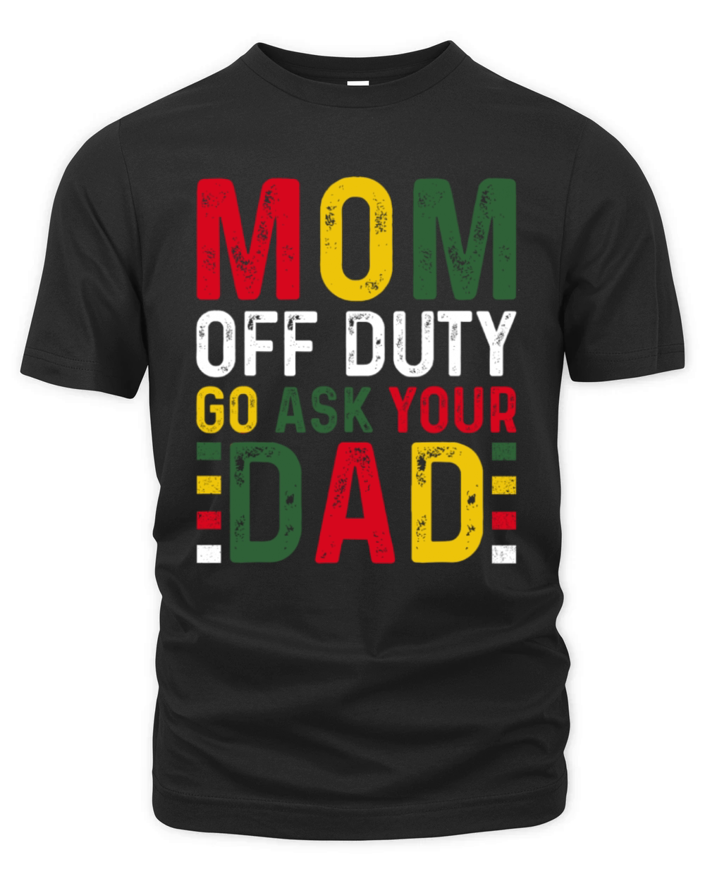 Mom Off Duty Go Ask Your Dad Black History Month Organic Unisex T-shirt