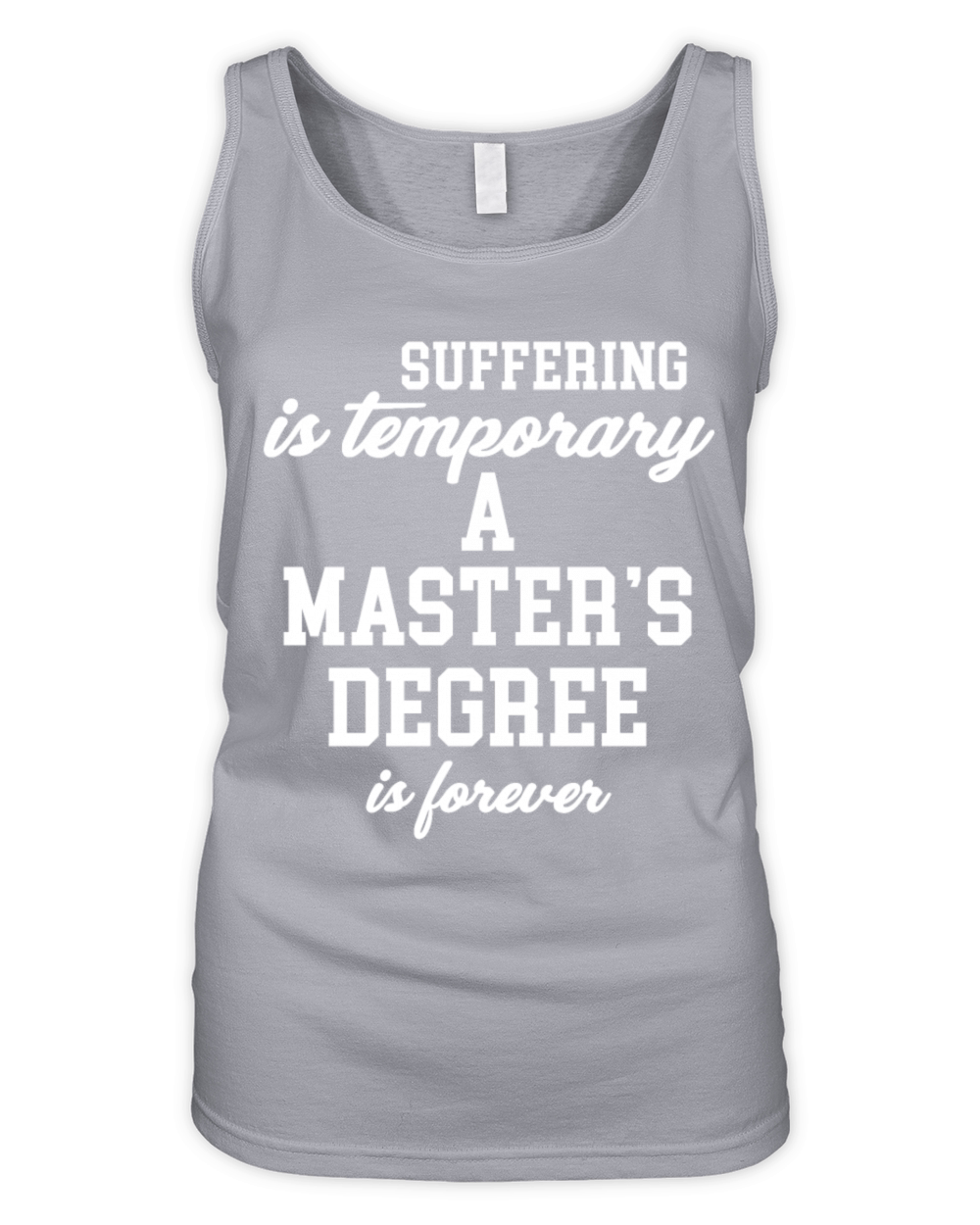 Suffering Is Temporary A Masters Degree Is Organic Women's Tank Top