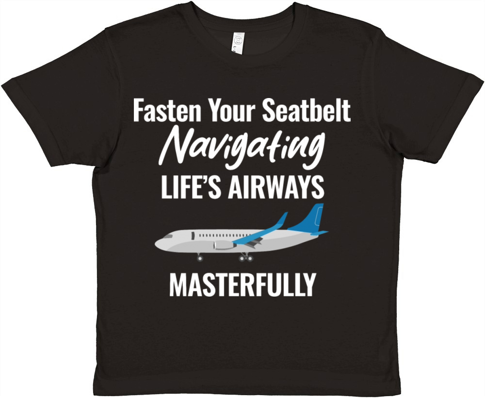 Fasten Your Seatbelts Navigating Lifes Airways Premium Kids Crewneck T-shirt