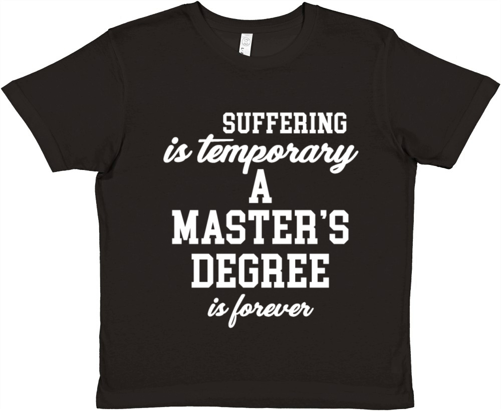 Suffering Is Temporary A Masters Degree Is Premium Kids Crewneck T-shirt