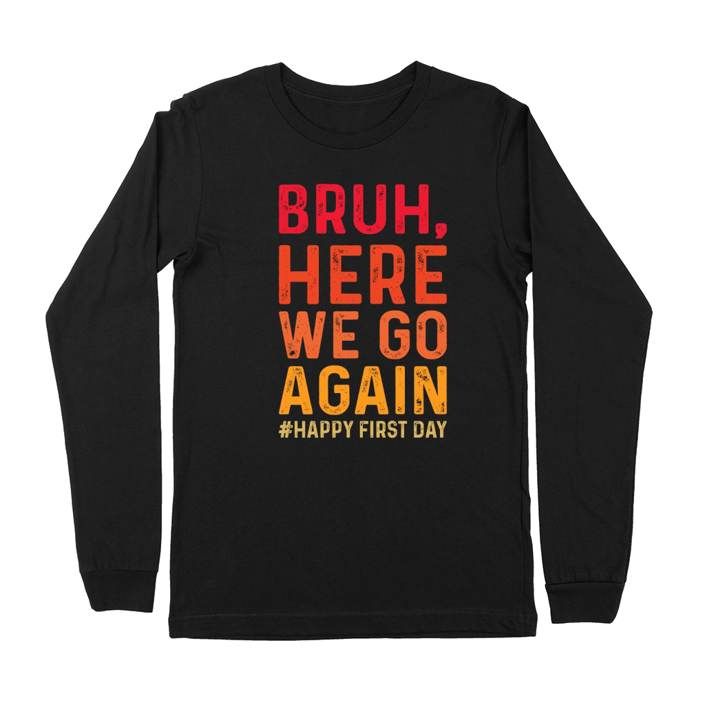 Bruh Here We Go Again 02 Premium Long Sleeve