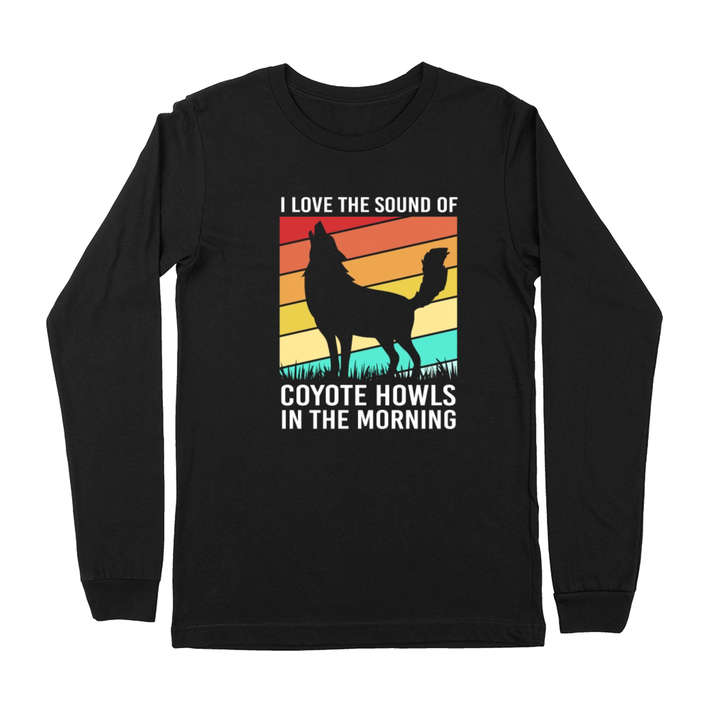 Funny Coyote I Love The Sound Of Coyote Howls Premium Long Sleeve
