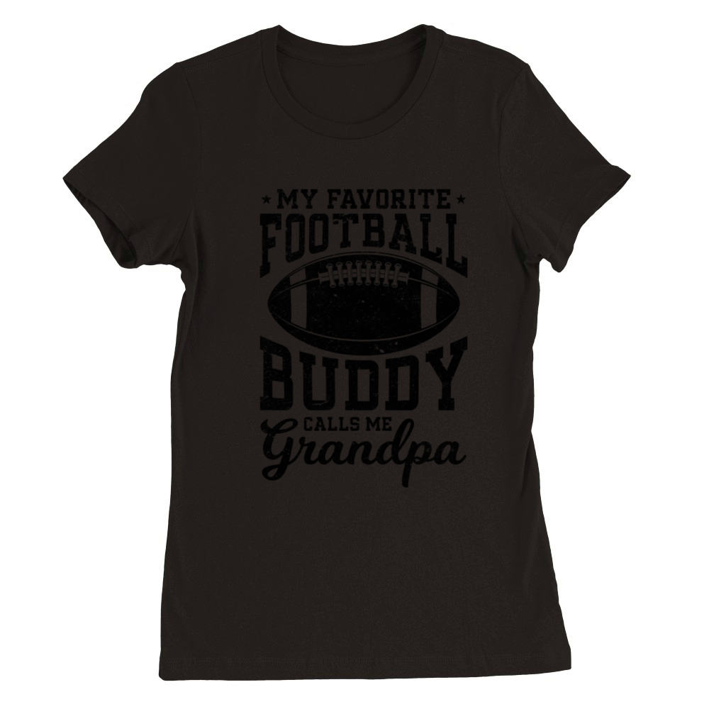 My Favorite Football Buddy calls me Grandpa Footba Premium Womens Crewneck T-shirt