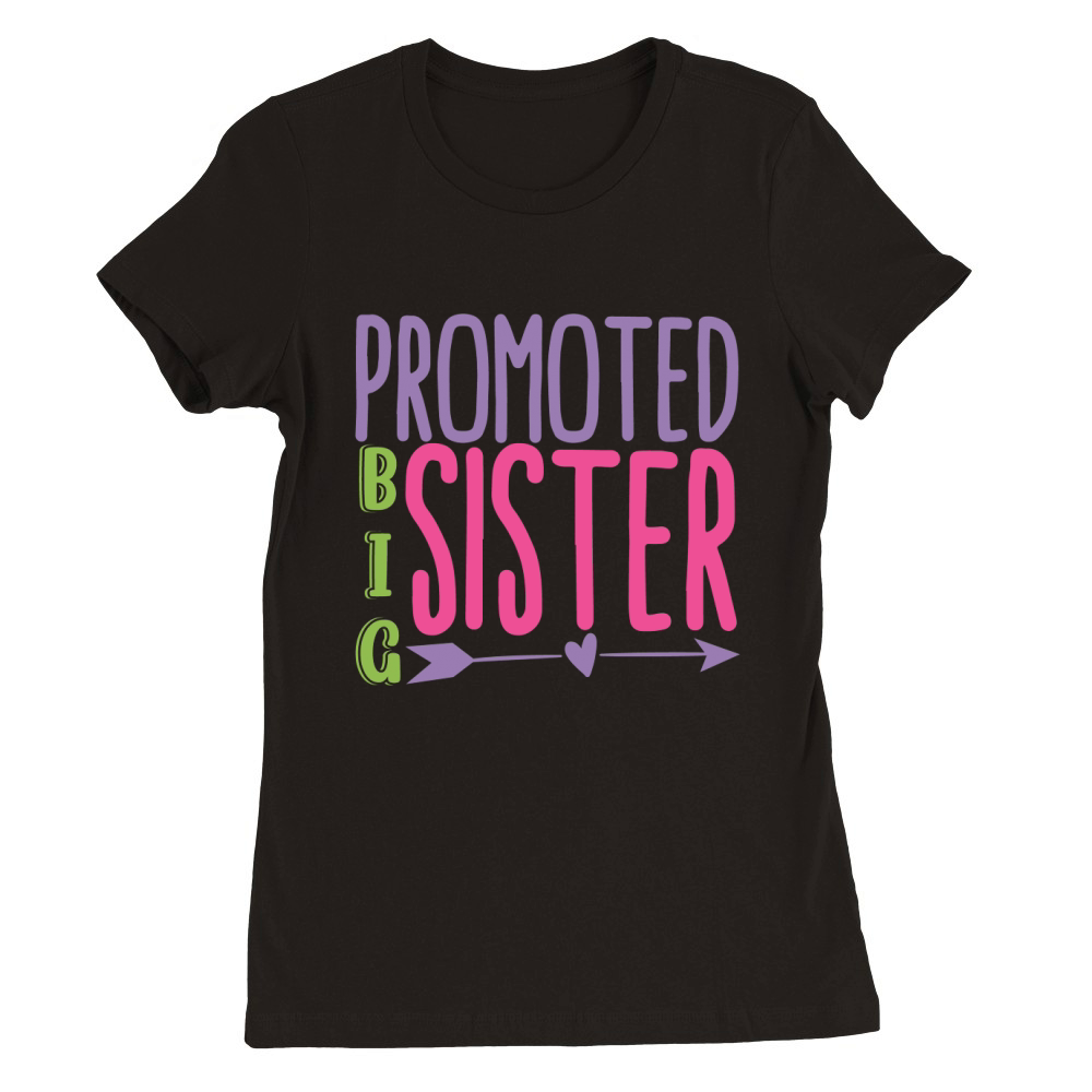promoted big sister Premium Womens Crewneck T-shirt