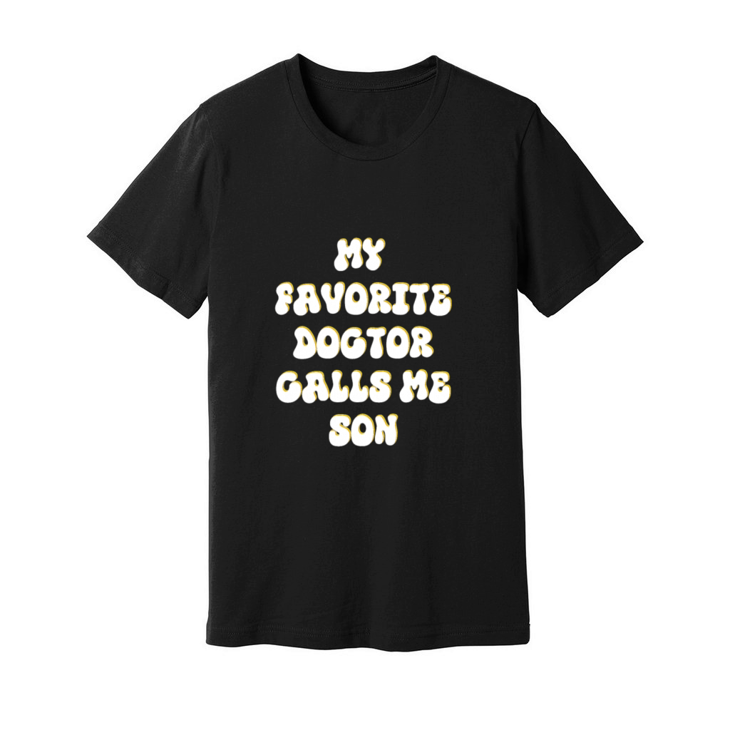 My Favorite Doctor Calls Me son Doctors Day quote Unisex Jersey Tee