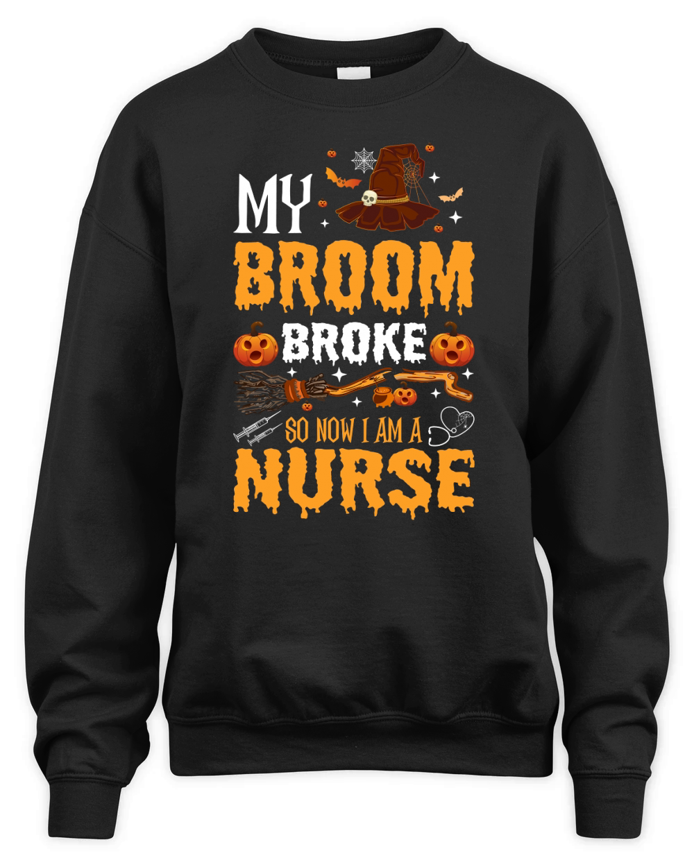 My broom broke so now i am a nurse Unisex Premium Crewneck Sweatshirt