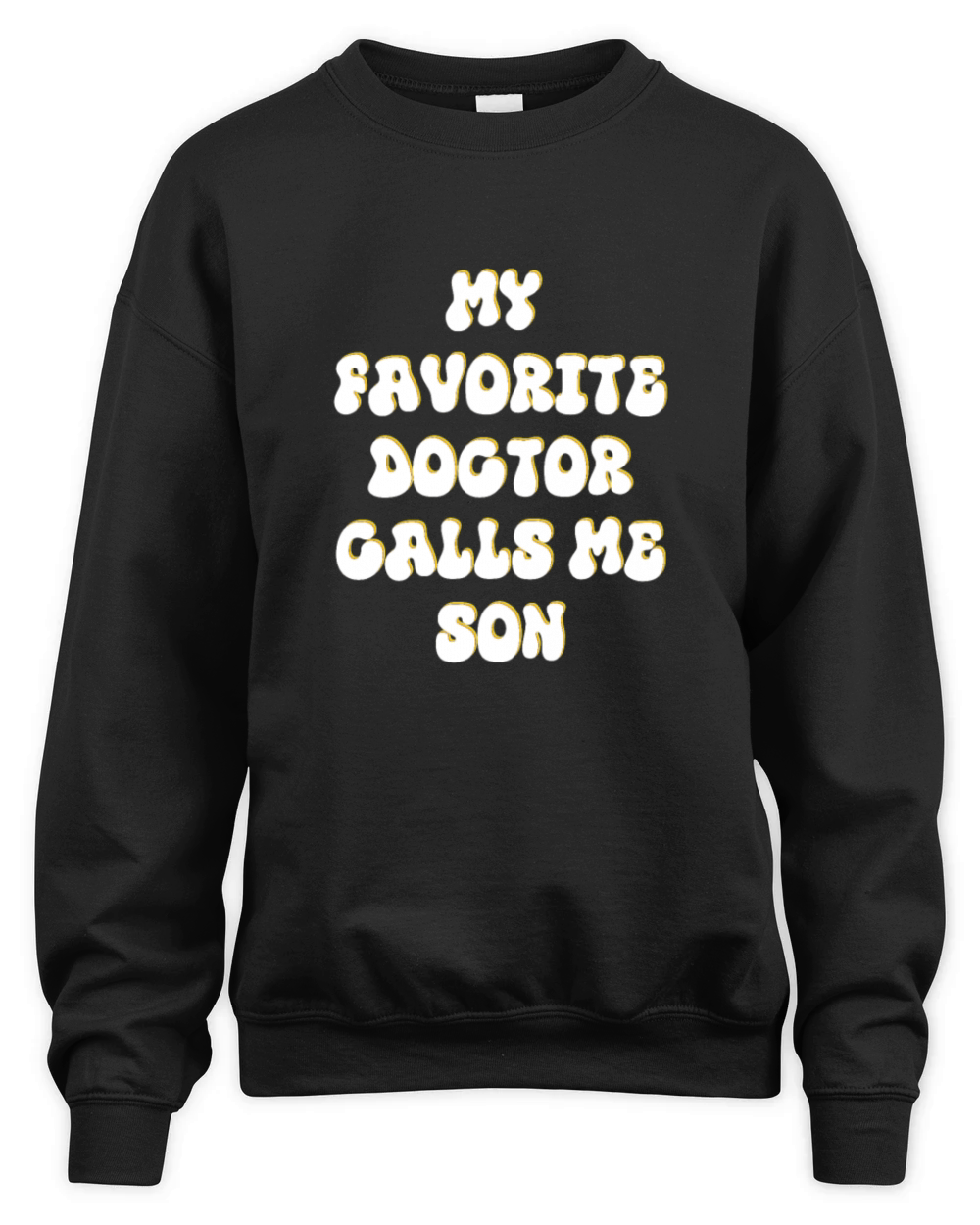 My Favorite Doctor Calls Me son Doctors Day quote Unisex Premium Crewneck Sweatshirt