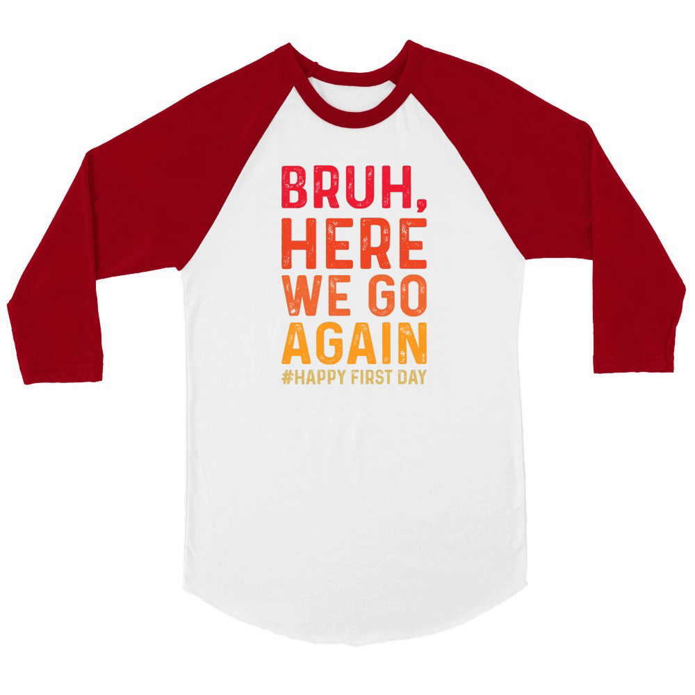 Bruh Here We Go Again 02 Unisex ¾ sleeve Raglan T-shirt