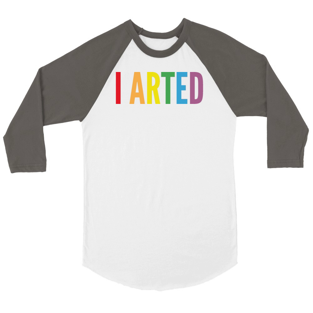 I Arted - Funny Artist Pun Unisex ¾ sleeve Raglan T-shirt