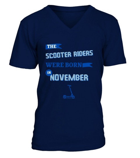 The scooter riders were born in november V-Neck T-shirt