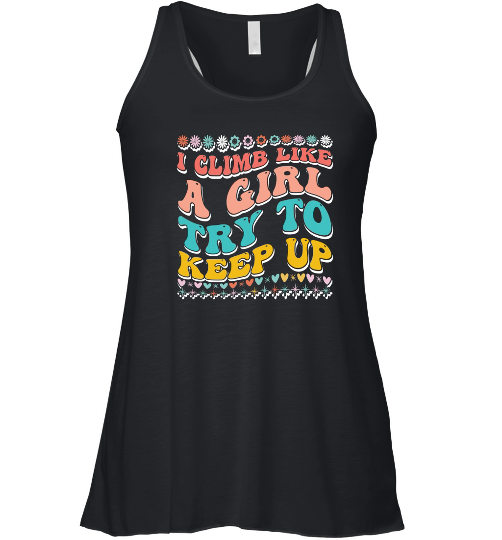 I Climb Like a Girl Try to Keep Up 02 Women's Flowy Tank Top