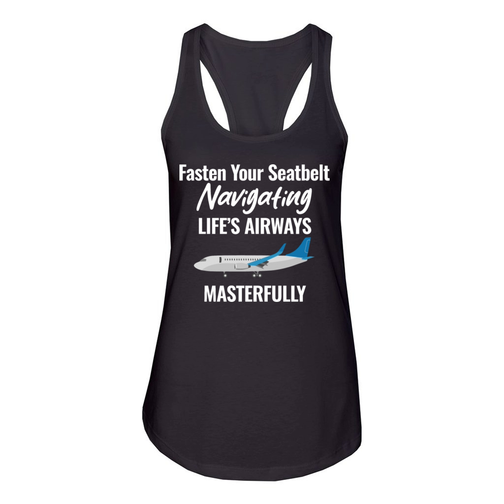 Fasten Your Seatbelts Navigating Lifes Airways Women's Racerback Tank