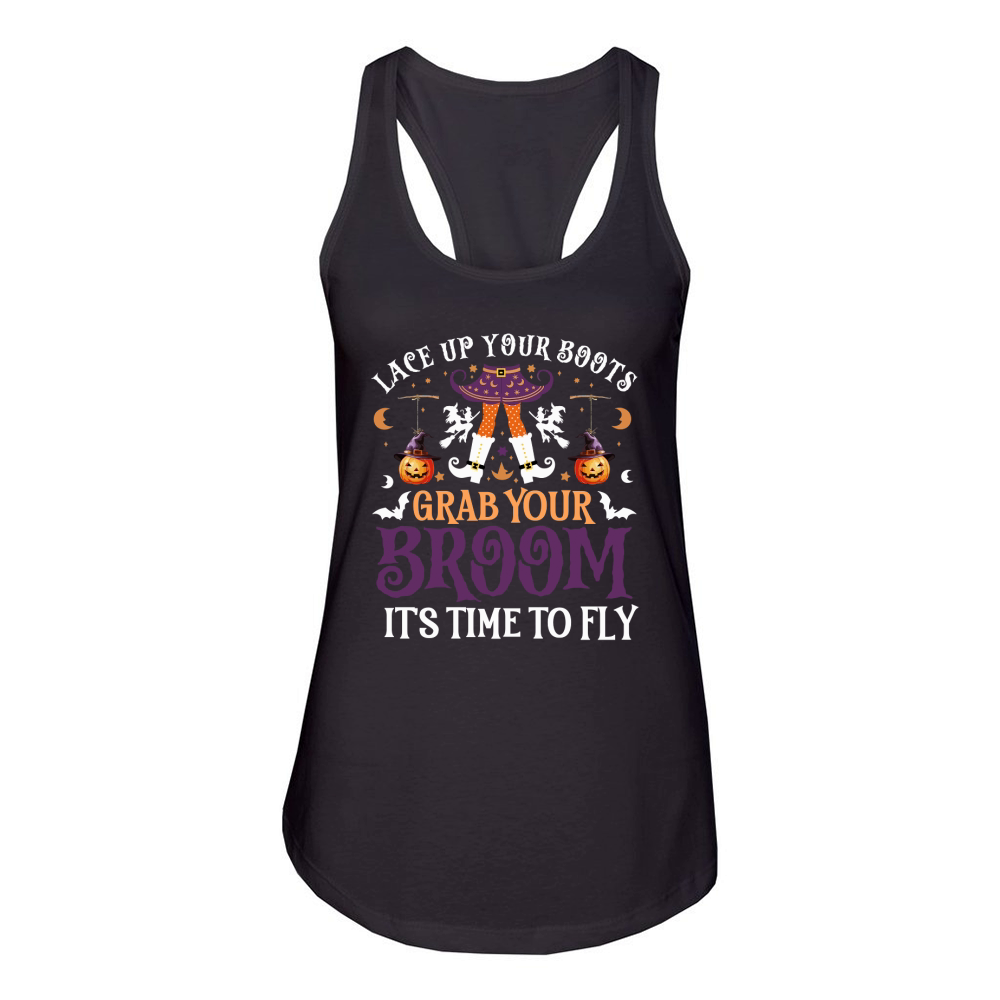 Lace Up Your Boots Grab Your Broom It s Time to Fly Women's Racerback Tank
