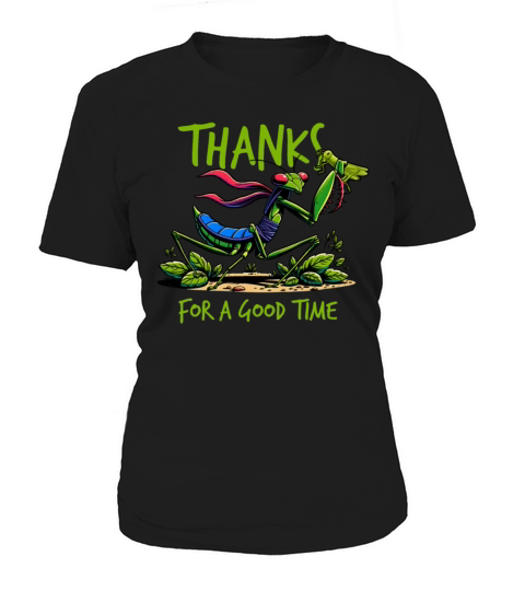 Thanks For A Good Time Praying Mantis Entomologist Women's T-Shirt