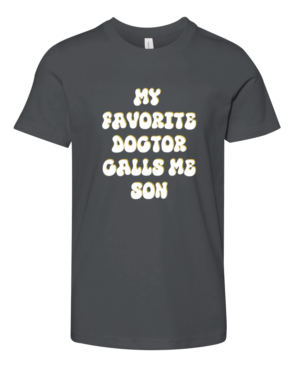 My Favorite Doctor Calls Me son Doctors Day quote Youth Unisex Jersey Tee