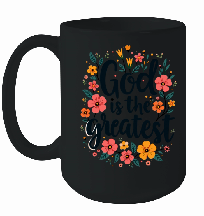 God Is The Greatest Christian Quote Floral Flower Ceramic Mug