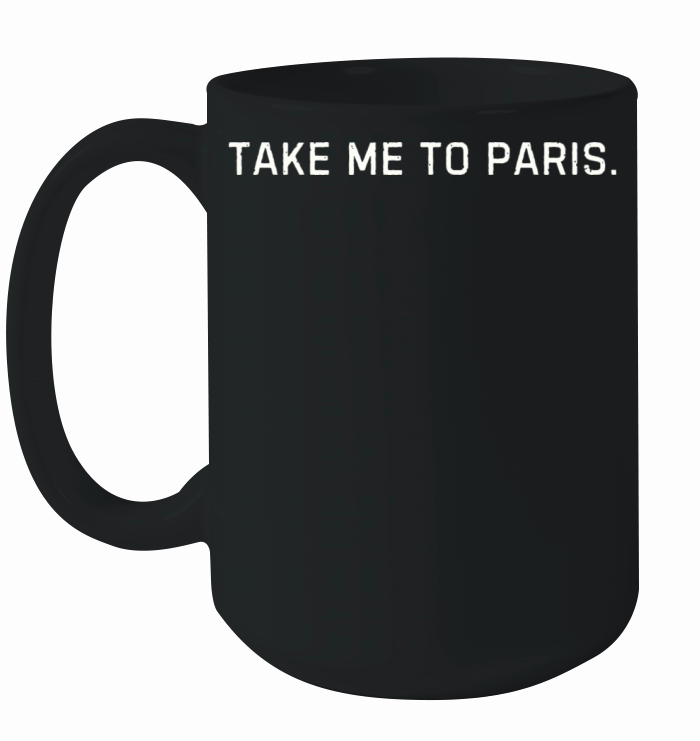 Take Me to Paris Graphic Design Ceramic Mug