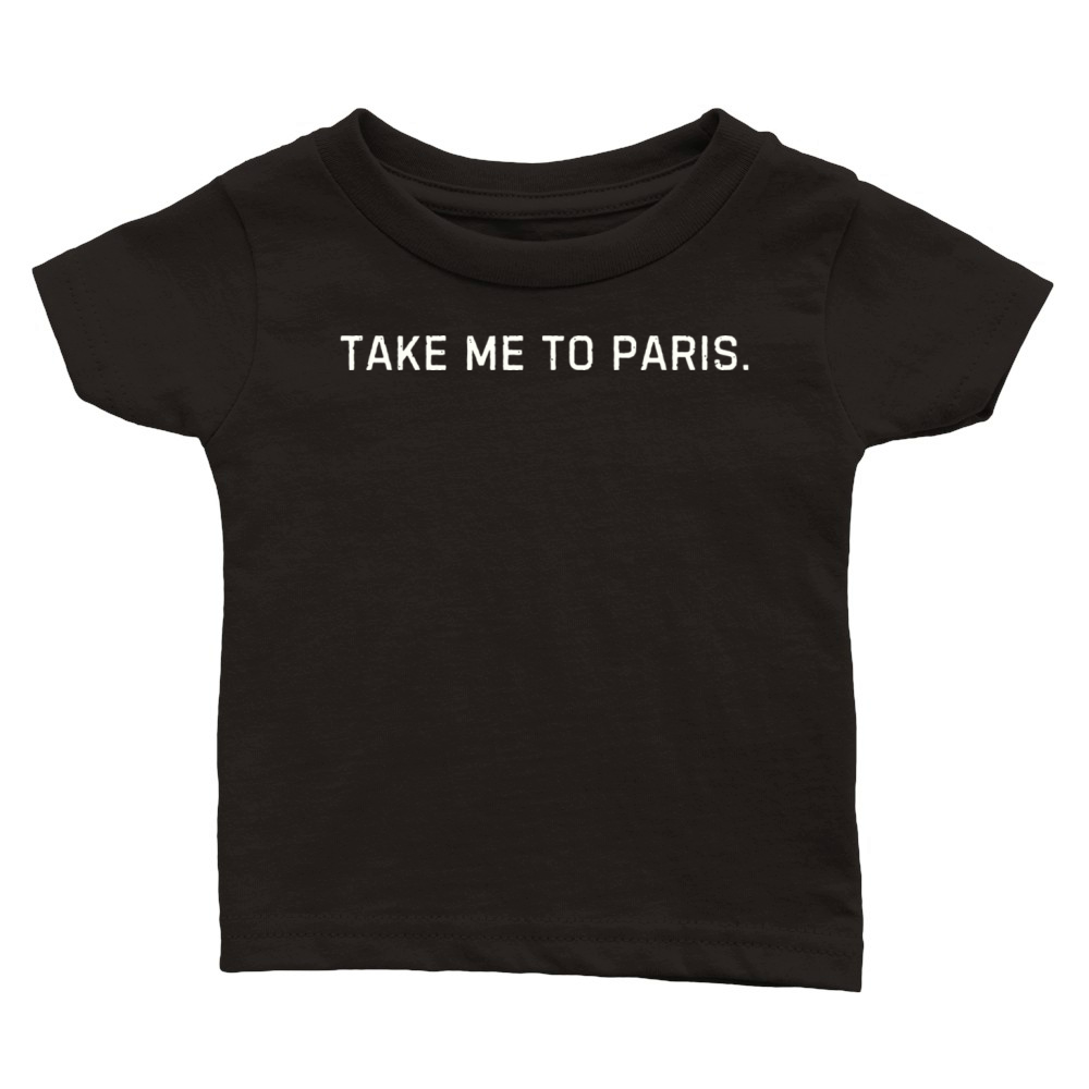 Take Me to Paris Graphic Design Classic Baby Crewneck T-shirt
