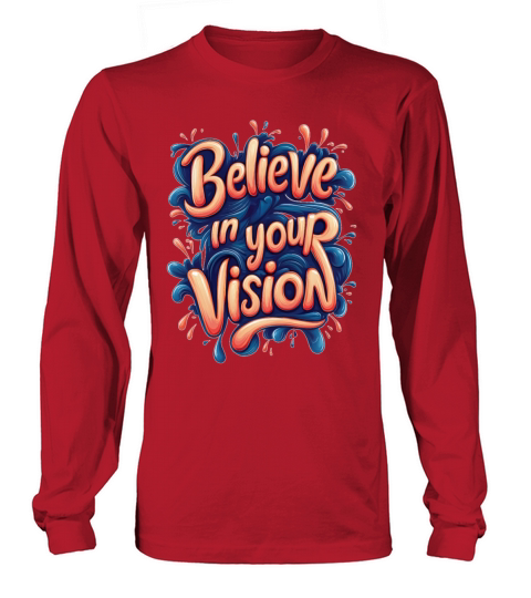 Believe in Your Vision Long sleeved Unisex