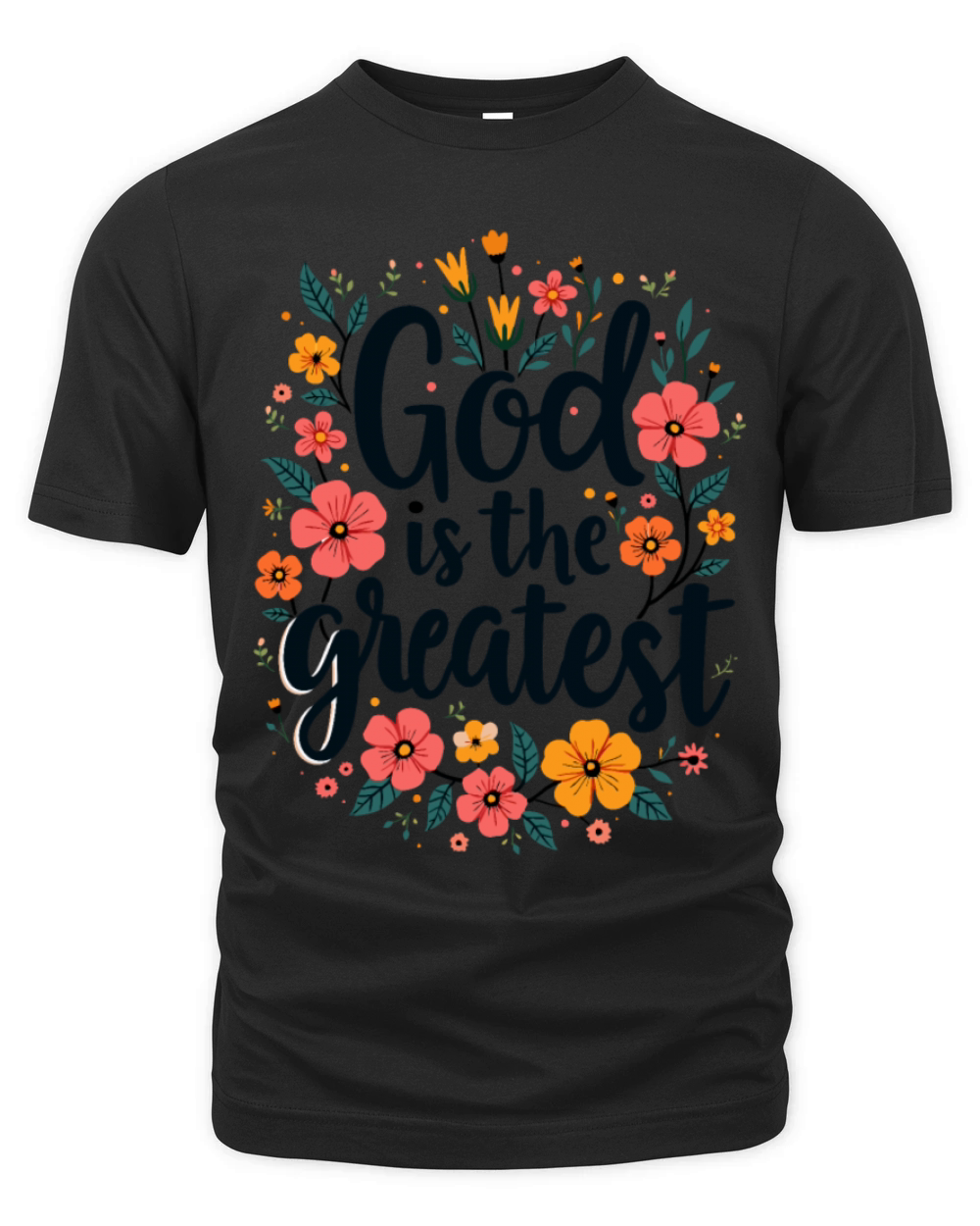 God Is The Greatest Christian Quote Floral Flower Organic Unisex T-shirt