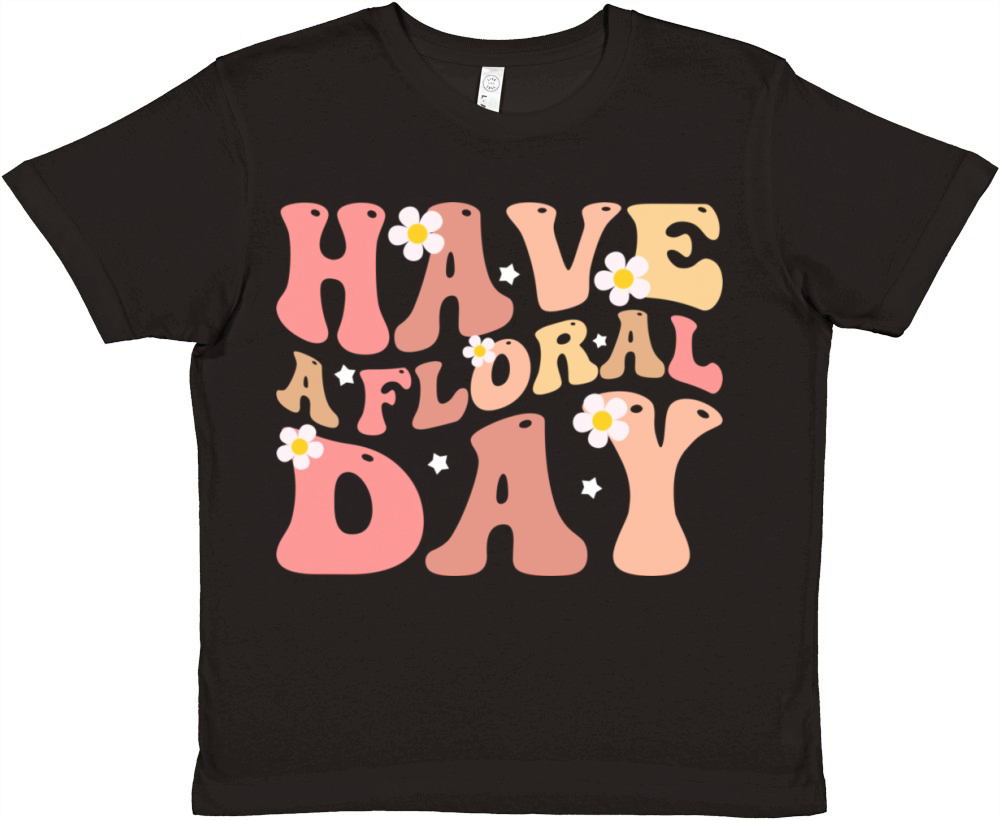 Have a floral day floral motivational Premium Kids Crewneck T-shirt