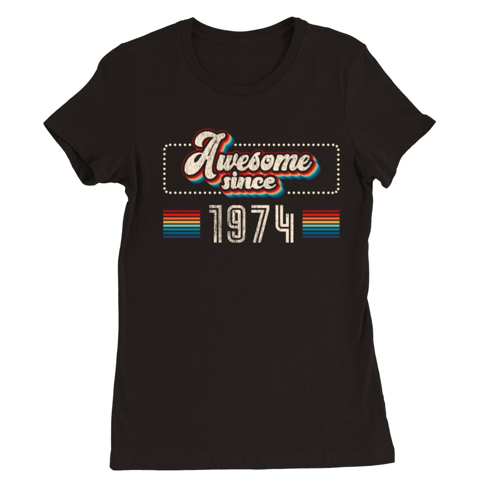 Awesome since 1974 Birthday Premium Womens Crewneck T-shirt